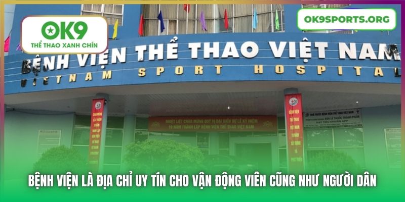 Bệnh viện là địa chỉ uy tín cho vận động viên cũng như người dân