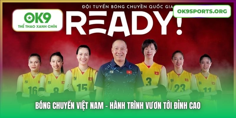 Bóng Chuyền Việt Nam | Hành Trình Vươn Tới Đỉnh Cao