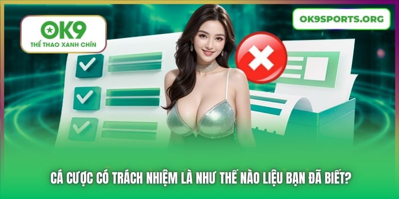 Cá cược có trách nhiệm là như thế nào liệu bạn đã biết?