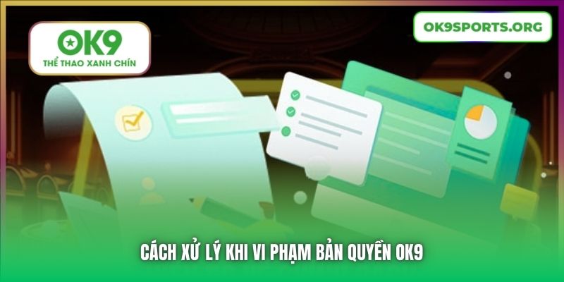 Cách xử lý khi vi phạm bản quyền OK9