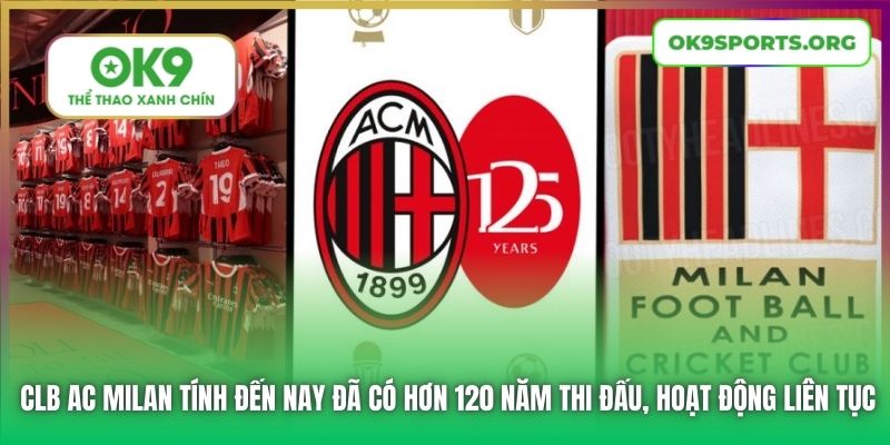 CLB AC Milan tính đến nay đã có hơn 120 năm thi đấu, hoạt động liên tục