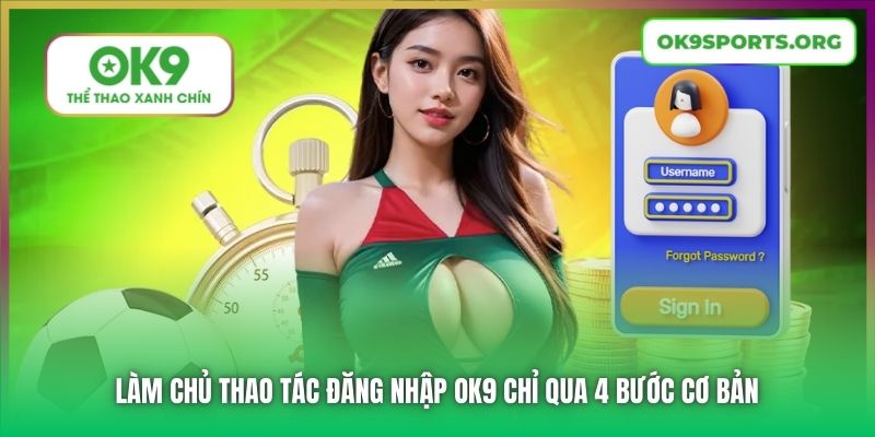 Làm Chủ Thao Tác Đăng Nhập OK9 Chỉ Qua 4 Bước Cơ Bản