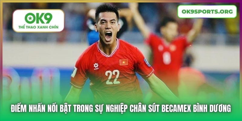 Điểm nhấn nổi bật trong sự nghiệp chân sút Becamex Bình Dương