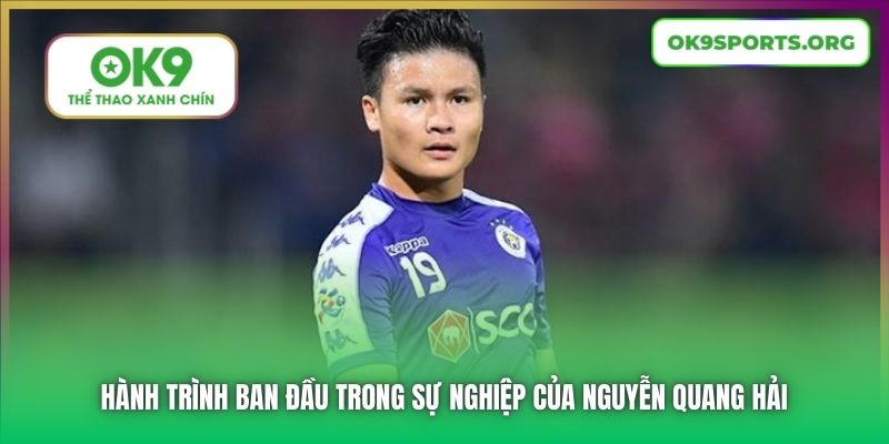 Hành trình ban đầu trong sự nghiệp của Nguyễn Quang Hải