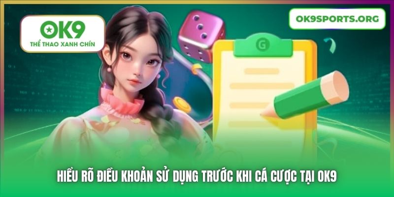Hiểu rõ Điều khoản Sử dụng trước khi cá cược tại OK9