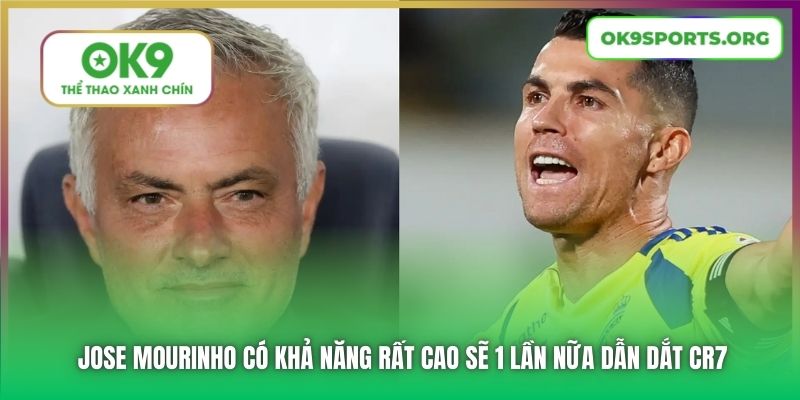 Jose Mourinho có khả năng rất cao sẽ 1 lần nữa dẫn dắt CR7