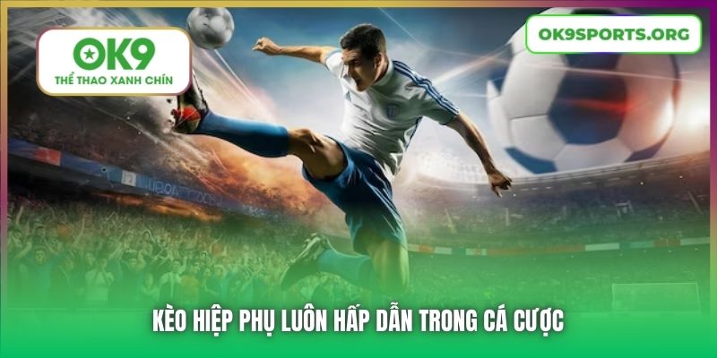 Kèo hiệp phụ luôn hấp dẫn trong cá cược