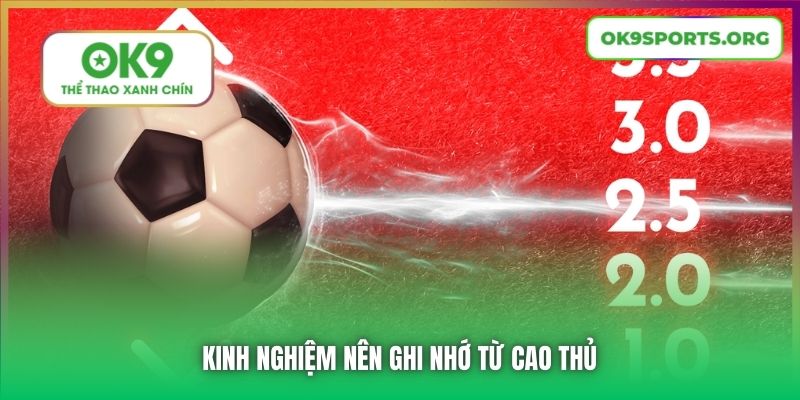 Kinh nghiệm nên ghi nhớ từ cao thủ
