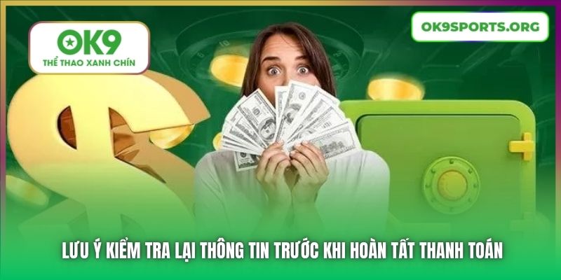 Lưu ý kiểm tra lại thông tin trước khi hoàn tất thanh toán