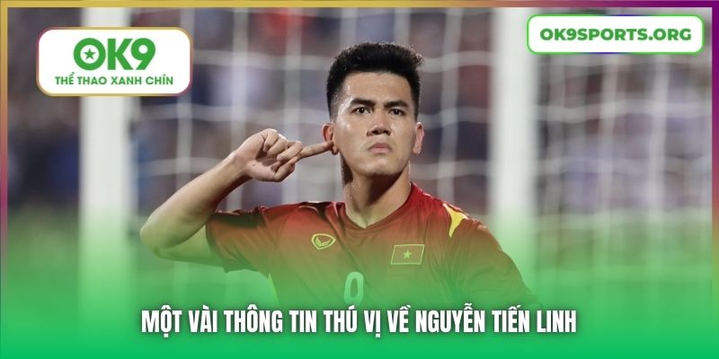 Một vài thông tin thú vị về Nguyễn Tiến Linh