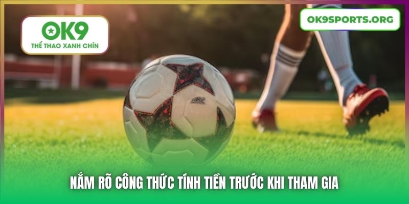Nắm rõ công thức tính tiền trước khi tham gia