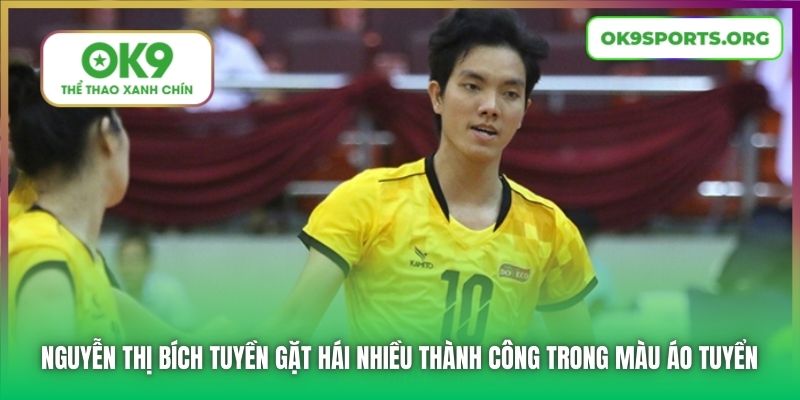 Nguyễn Thị Bích Tuyền gặt hái nhiều thành công trong màu áo tuyển