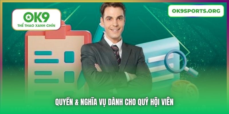 Quyền & nghĩa vụ dành cho quý hội viên