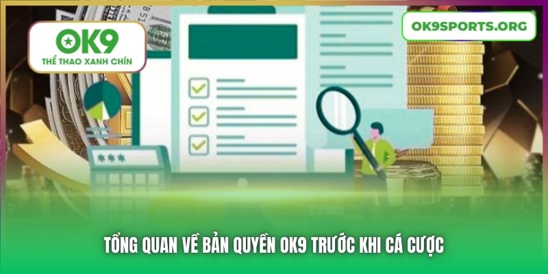 Tổng quan về bản quyền OK9 trước khi cá cược